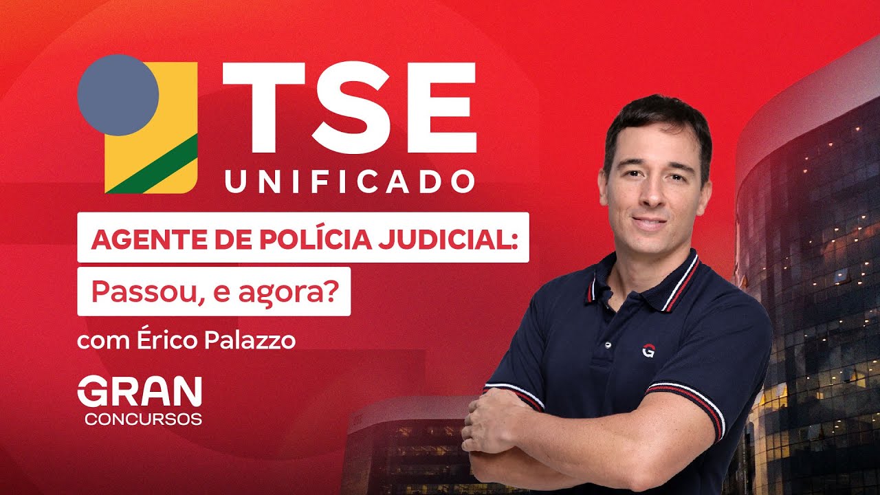 Concurso TSE Unificado Agente da Polícia Judicial: Passou, e agora? Com Érico Palazzo