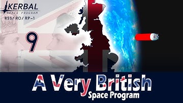 A Very British Space Program | Episode 09 | Orbital Empire | KSP RSS/RO/RP-1
