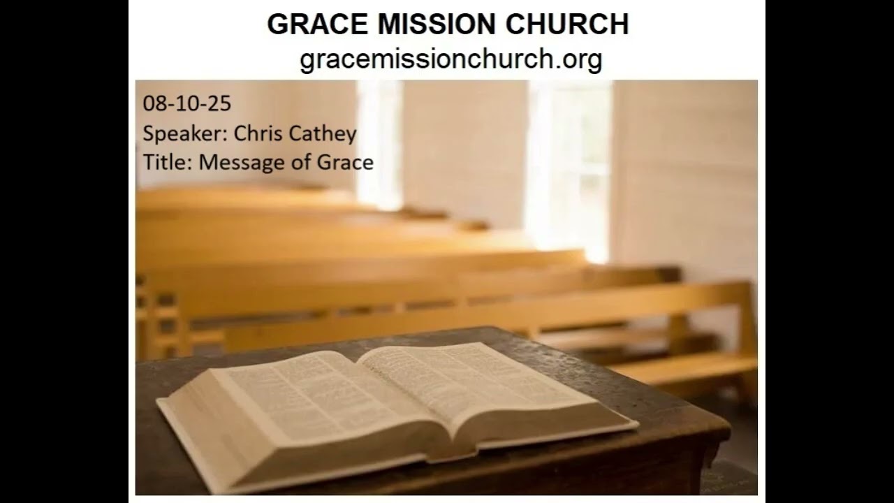 08-10-25 Speaker: Chris Cathey - Title: Message of Grace