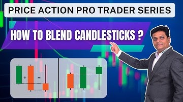 How to Blend Candlesticks In Price Action Trading | Ashok Devanampriya