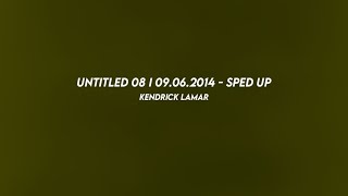 untitled 08 I 09.06.2014.: kendrick lamar (sped up)