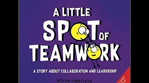 A little spot of Teamwork- A story about collaboration and leadership