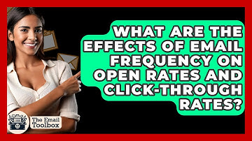 What Are the Effects of Email Frequency on Open Rates and Click-Through Rates? - TheEmailToolbox.com