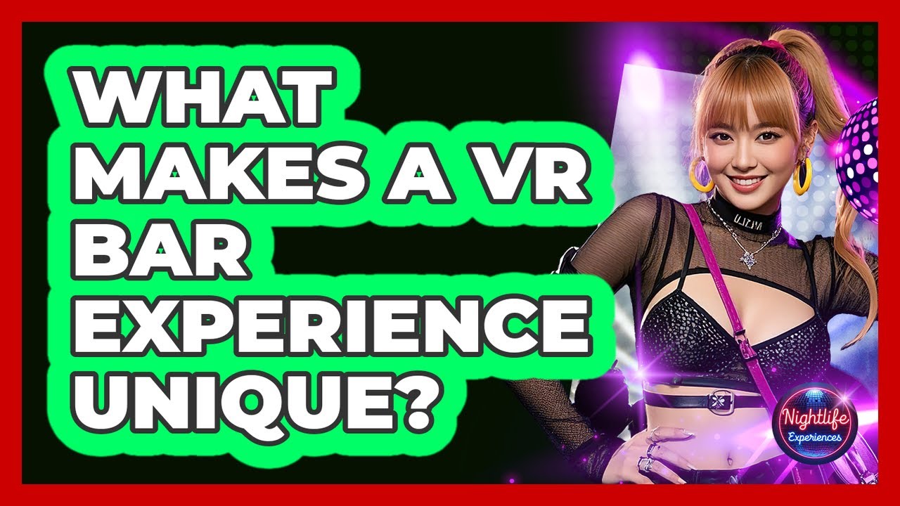 What Makes A VR Bar Experience Unique?