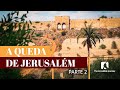 EP 2 - O CERCO DE JERUSALÉM | A QUEDA DE JERUSALÉM