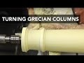 How to Turn Grecian Columns How to Turn Grecian Columns