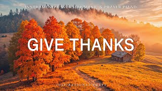 Give Thanks in Everything: Instrumental Worship & Prayer Music with Scriptures & Autumn Scenery 🍂