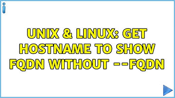 Unix & Linux: Get hostname to show fqdn without --fqdn