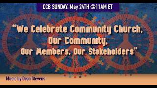 "We Celebrate Community Church, Our Community, Our Members, Our Stakeholders"