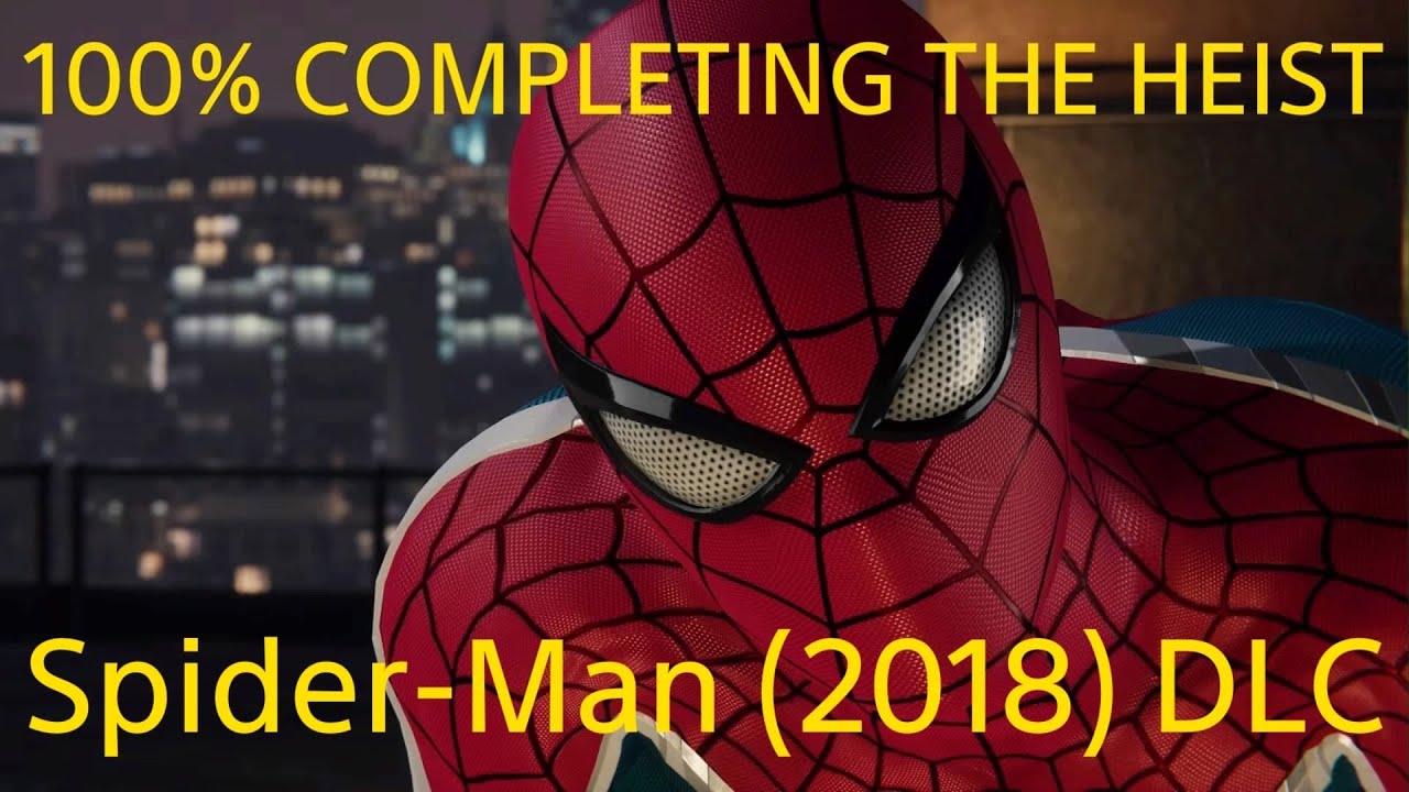 100 COMPLETING THE HEIST DLC In Spider Man 2018 YouTube 100-completing-the-heist-dlc-in-spider-man-2018-youtube