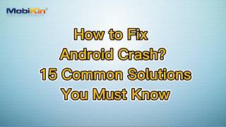 How to Fix Android Crash? 15 Common Solutions You Must Know