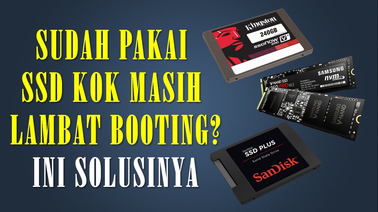 Sudah Pakai SSD Kok Masih Lambat Booting? Ini Cara Mengatasinya