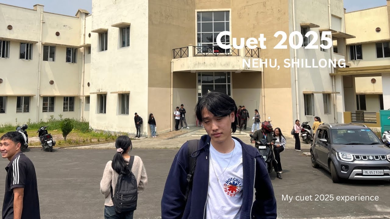 CUET 2025 experience: NEHU, SHILLONG INDIA🇮🇳