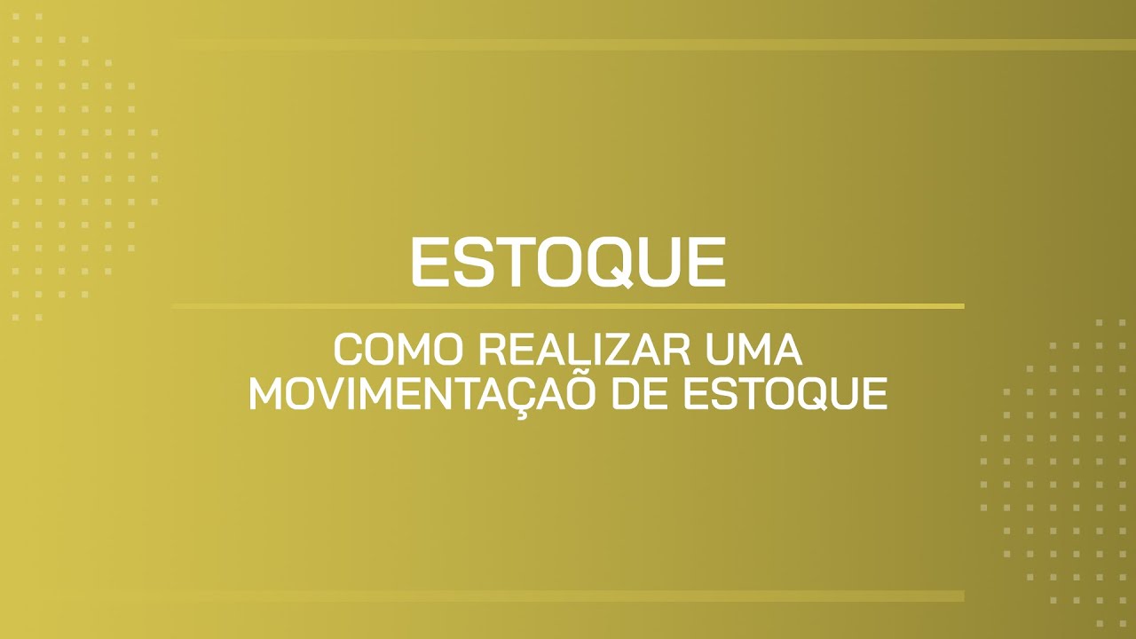 TUTORIAL | COMO REALIZAR UMA MOVIMENTAÇÃO DE ESTOQUE