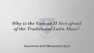 [QwM: Ep2] Why is the Vatican II Sect afraid of the Traditional Latin Mass?