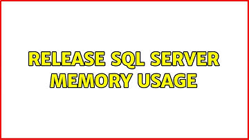 Release SQL Server Memory usage (2 Solutions!!)