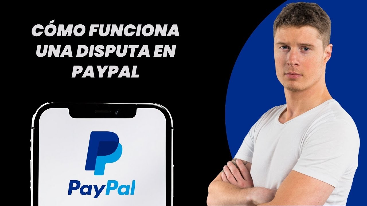 Cómo Funciona una Disputa en PayPal