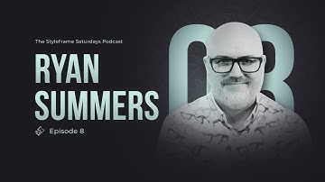 Discovering the WHY Behind Your Styleframes with Ryan Summers (Ep. 8)