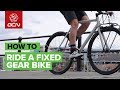 How To Ride A Fixed Gear Bike