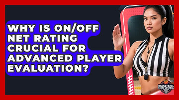 Why Is On/Off Net Rating Crucial For Advanced Player Evaluation? - Basketball Stats Central