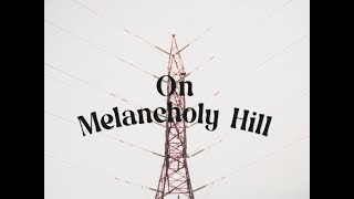 On Melancholy Hill