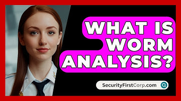 What Is Worm Analysis? - SecurityFirstCorp.com