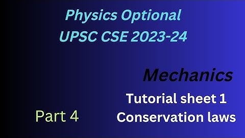 Mechanics Tutorial sheet 1: Part 4 // UPSC CSE physics optional