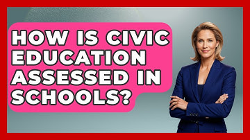 How Is Civic Education Assessed in Schools? - Real Life Curriculum