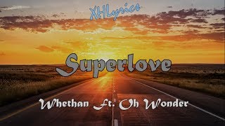 Whethan - Superlove (Lyrics) feat. Oh Wonder