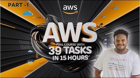 Mastering AWS : Complete Course with Real-Time Tasks in 15 Hours | PART - 1