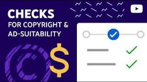 Copyright & Ad-Suitability "Checks" in Upload Flow Address Issues Before Your Video Goes Public 2021