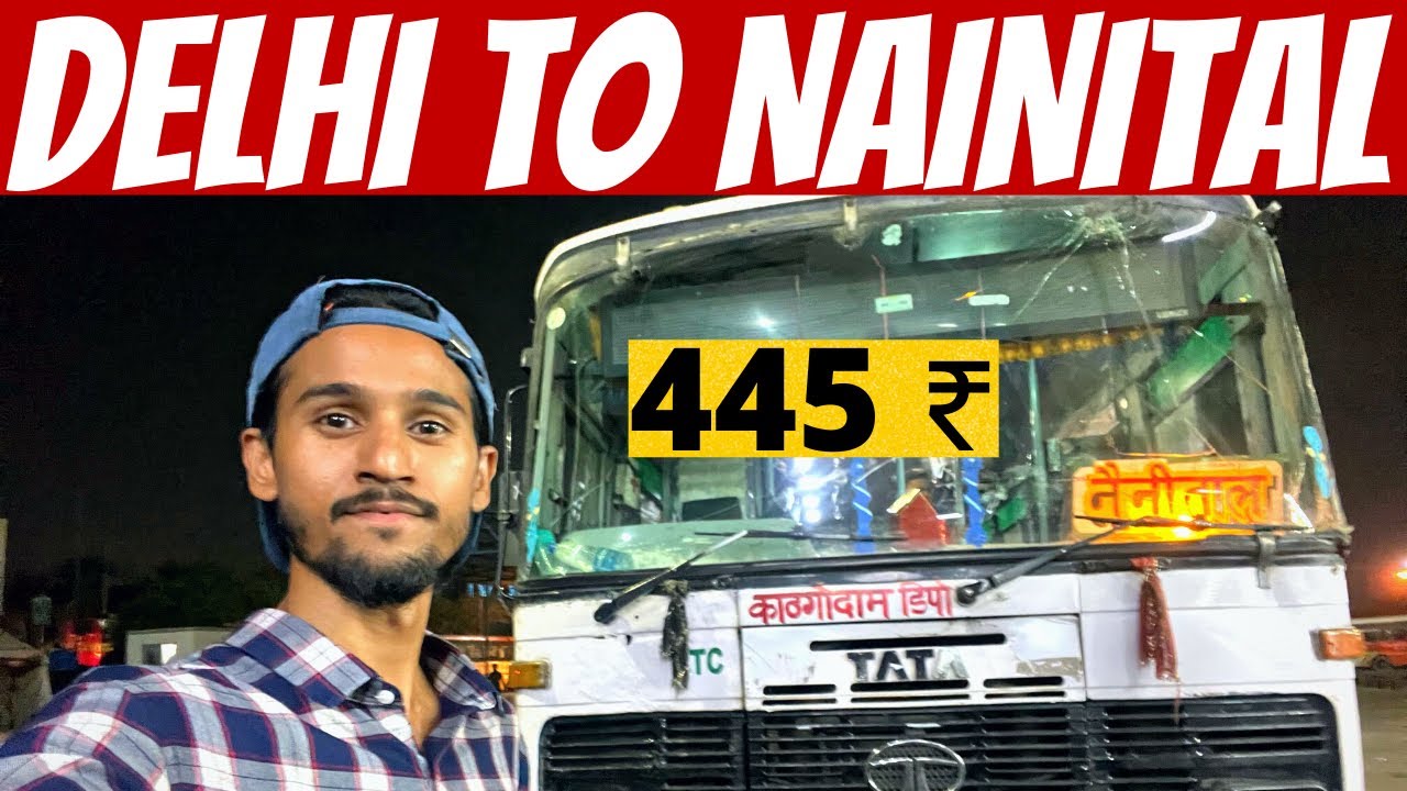 Delhi To Nainital By Bus | Delhi To Nainital Bus Fare And Timings