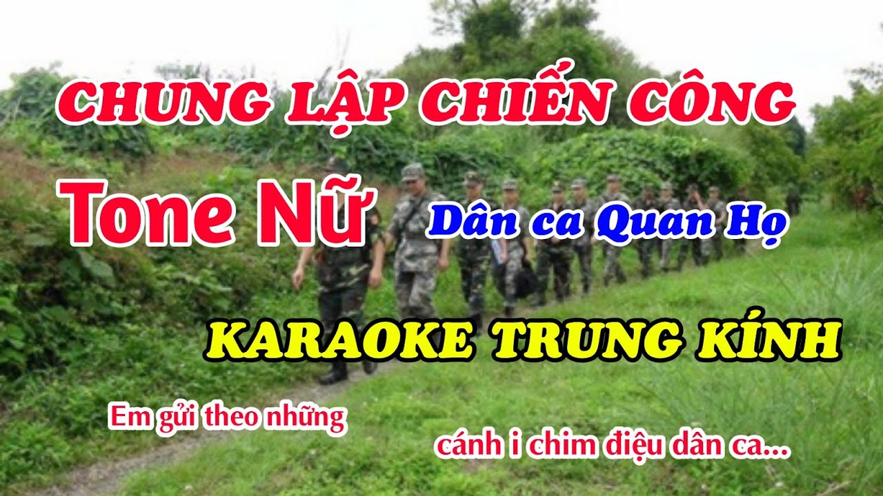 CHUNG LẬP CHIẾN CÔNG - TONE NỮ - DÂN CA QUAN HỌ KARAOKE TRUNG KÍNH
