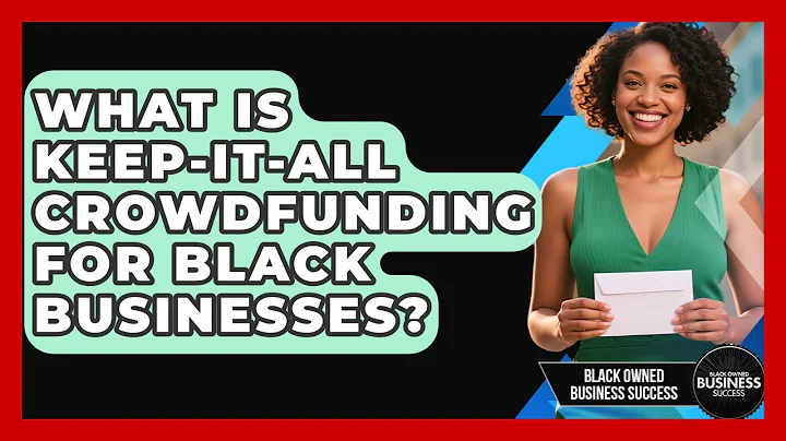 What Is Keep-it-all Crowdfunding For Black Businesses? - Black Owned Business Success
