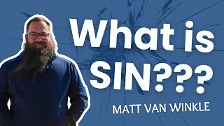How Christians Misunderstand Sin and Miss the Gospel - Matt Van Winkle