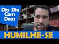 DIA A DIA COM DEUS - &quot;Humilhe-se Diante de Deus&quot; - Paulo Junior