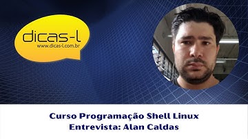 Entrevista com Alan Caldas, aluno do curso "Programação Shell Linux"