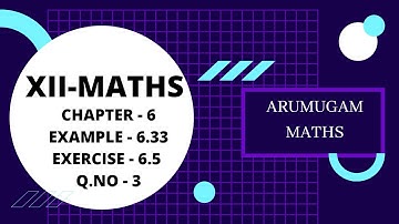 12 MATHS CHAPTER-6 EXAMPLE-6.33 EXERCISE 6.5 Q.NO 3 @arumugammaths