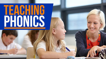 Teaching Phonics in EYFS and Key Stage One: How to Teach Phonics