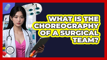 What Is The Choreography Of A Surgical Team? - The Operating Table