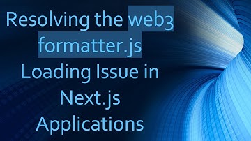 Resolving the web3 formatter.js Loading Issue in Next.js Applications