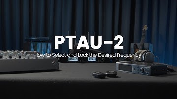 Tutorial - How to Select and Lock the Desired Frequency with the PTAU-2