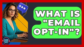 What Is "Email Opt-In"? - Customer Support Coach