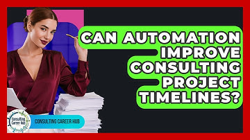 Can Automation Improve Consulting Project Timelines? - Consulting Career Hub