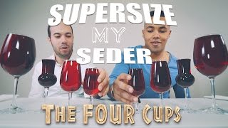 SUPERSIZE MY SEDER - The Four Cups