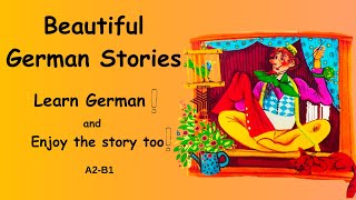 Beautiful German Stories A2-B1 (Learn German and Enjoy The Story)