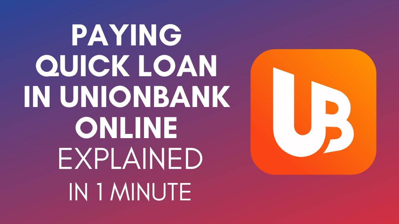 How To Pay Quick Loan In Unionbank Online In 2024? - YouTube