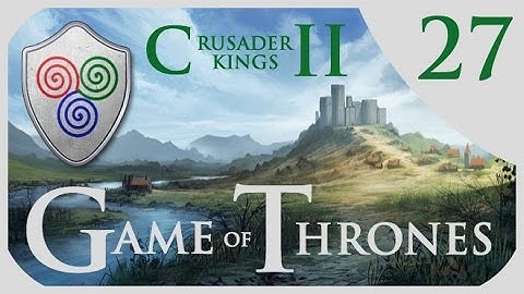 Crusader Kings 2 Game of Thrones - Massey Roleplay #27