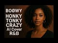 BO&Oslash;WY &ndash; Honky Tonky Crazy(AI R&amp;B Cover)