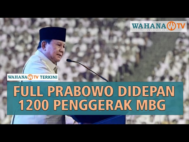 Full Pidato Presiden Prabowo, didepan 12 000 Penggerak MBG | Wahana Terkini